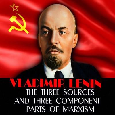 The Three Sources and Three Component Parts of Marxism - Vladimir Lenin, Audio, 4099995200690