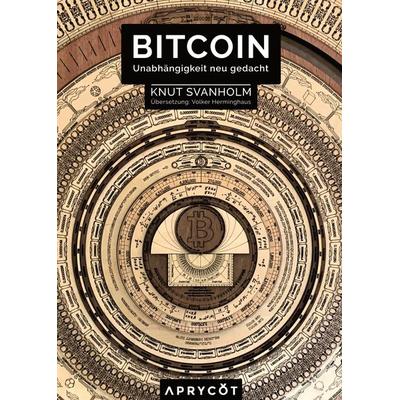 Bitcoin: Unabhängigkeit neu gedacht, Taschenbuch von Knut Svanholm, Aprycot Media, 978-3-949098-00-0