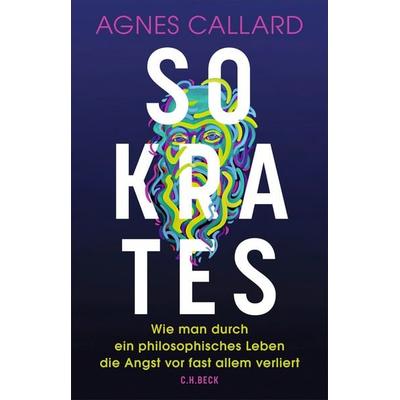 Sokrates, Gebundene Ausgabe von Agnes Callard, C.H. Beck, 978-3-406-84408-9