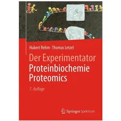 Der Experimentator: Proteinbiochemie/Proteomics, Fachbücher von Hubert Rehm, Thomas Letzel