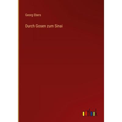 Durch Gosen zum Sinai, Gebundene Ausgabe von Georg Ebers, Outlook, 978-3-368-39389-2