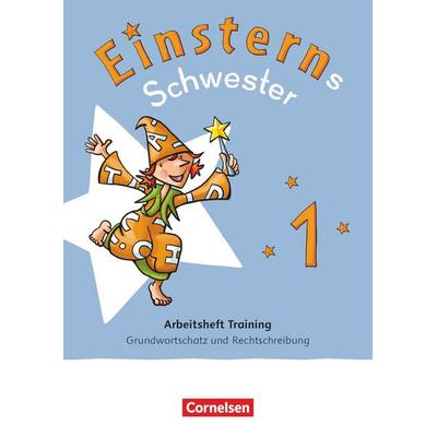 Einsterns Schwester 1. Schuljahr - Zur allg. Ausgabe 2021 und Ausgabe Bayern 2025 - Arbeitsheft Training - Grundwortschatz und Rechtschreibung,
