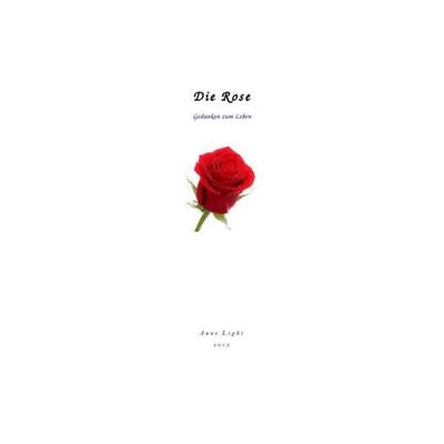 Die Rose, Taschenbuch von Anne Light, Epubli, 978-3-7450-9956-0