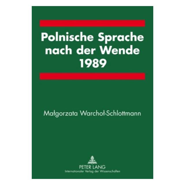 Peter Lang Polnische Sprache nach der Wende 1989 (Deutsch, Malgorzata Warchol-Schlottmann) (56030935)