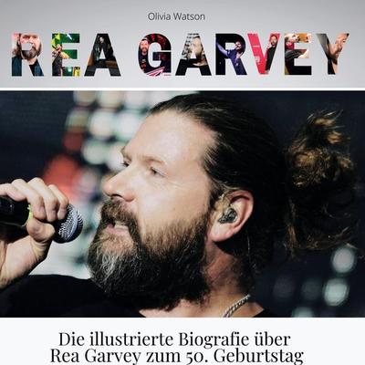Rea Garvey, Gebundene Ausgabe von Olivia Watson, BoD - Books on Demand, 978-3-7505-3720-0