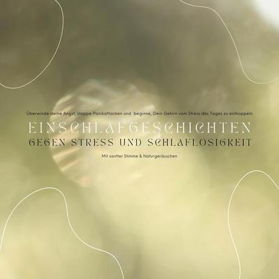 Einschlafgeschichten gegen Stress & Schlaflosigkeit: Mit sanfter Stimme und friedvollen Naturgeräuschen - Patrick Lynen, Audio, 4066338975218