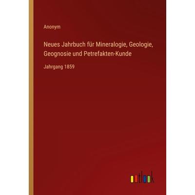 Neues Jahrbuch für Mineralogie, Geologie, Geognosie und Petrefakten-Kunde, Taschenbuch von Anonym, Outlook, 978-3-385-10216-3