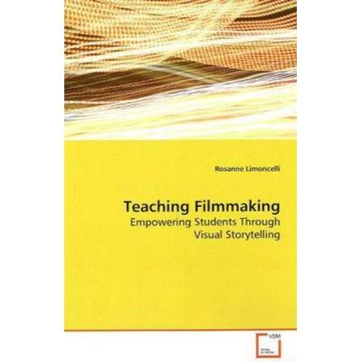 Limoncelli, R: Teaching Filmmaking, Taschenbuch von Rosanne Limoncelli, VDM, 978-3-639-17173-0