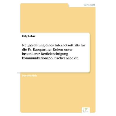 Neugestaltung eines Internetauftritts für die Fa. Europartner Reisen unter besonderer Berücksichtigung kommunikationspolitischer Aspekte, Taschenbuch