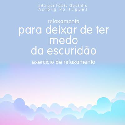 Relaxamento para deixar de ter medo do escuro: exercício de relaxamento - Frédéric Garnier, Audio, 9782821161368