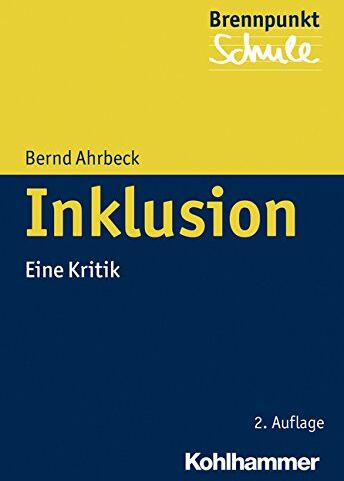 Bernd Ahrbeck - Inklusion: Eine Kritik - Preis vom 09.10.2026 07:28:09 h