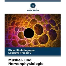 Muskel- und Nervenphysiologie, Ratgeber von Divya Siddalingappa, Lakshmi Prasad G