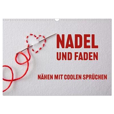 Nadel und Faden - Nähen mit coolen Sprüchen (Wandkalender 2027 DIN A3 quer), CALVENDO Monatskalender