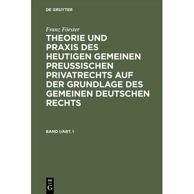 Franz Förster: Theorie und Praxis des heutigen gemeinen preußischen... / Franz Förster: Theorie und Praxis des heutigen gemeinen preußischen.... Band