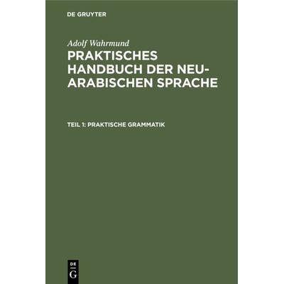 Praktische Grammatik, Gebundene Ausgabe von Adolf Wahrmund, De Gruyter, 978-3-11-233391-4