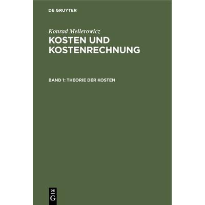 Theorie der Kosten, Gebundene Ausgabe von K. Mellerowicz, De Gruyter, 978-3-11-113237-2