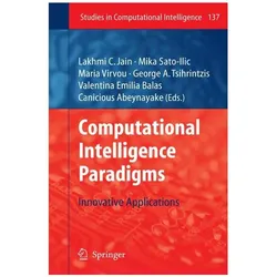 Computational Intelligence Paradigms, Fachbücher von George A. Tsihrintzis, Valentina Emilia Balas, Maria Virvou, Lakhmi C. Jain, Mika Sato-Ilic, Canicious Abeynayake, Maria, Virvou, George A. Tsihrintzis et al