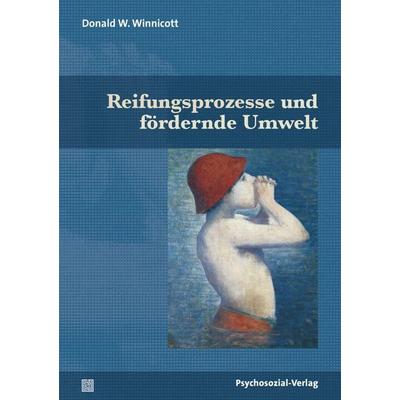 Reifungsprozesse und fördernde Umwelt, Taschenbuch von Donald W. Winnicott, Psychosozial, 978-3-8379-2983-6