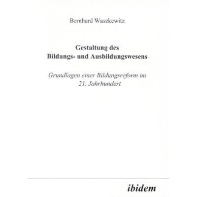 Gestaltung des Bildungs- und Ausbildungswesens, Taschenbuch von Bernhard Waszkewitz, Ibidem, 978-3-89821-201-4