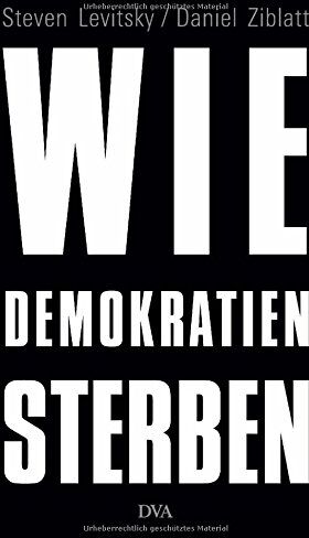 Steven Levitsky - Wie Demokratien sterben: Und was wir dagegen tun können - Preis vom 09.10.2026 07:28:09 h
