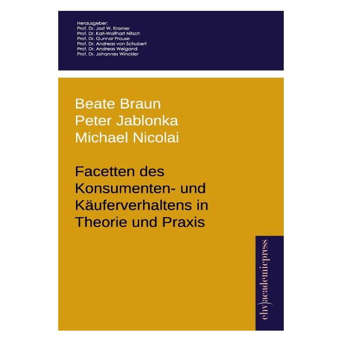 Europäischer Hochschulverlag Facetten des Konsumenten- und Käuferverhaltens in Theorie und Praxis (Deutsch, Softcover, Beate Braun, Michael Nicolai, Peter Jablonka) (7313718)