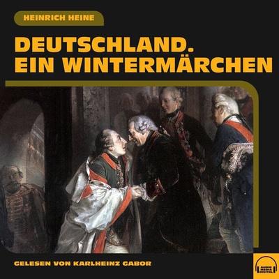Deutschland. Ein Wintermärchen - Heinrich Heine, Audio, 9783991574835