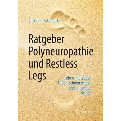 Ratgeber Polyneuropathie und Restless Legs, Taschenbuch von Christian Schmincke, Springer Berlin, 978-3-662-63306-9