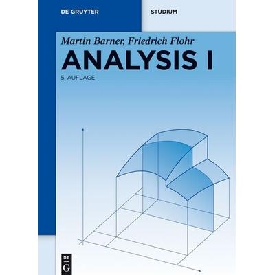 Analysis I, Gebundene Ausgabe von Martin Barner,Friedrich Flohr, De Gruyter, 978-3-11-016778-8