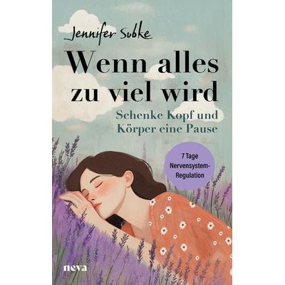 Wenn alles zu viel wird, Taschenbuch von Jennifer Subke, Neva by Goldegg, 978-3-903597-08-2