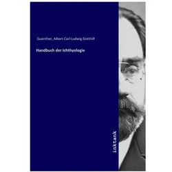 Handbuch der Ichthyologie, Belletristik von Albert Carl Ludwig Gotthilf Guenther