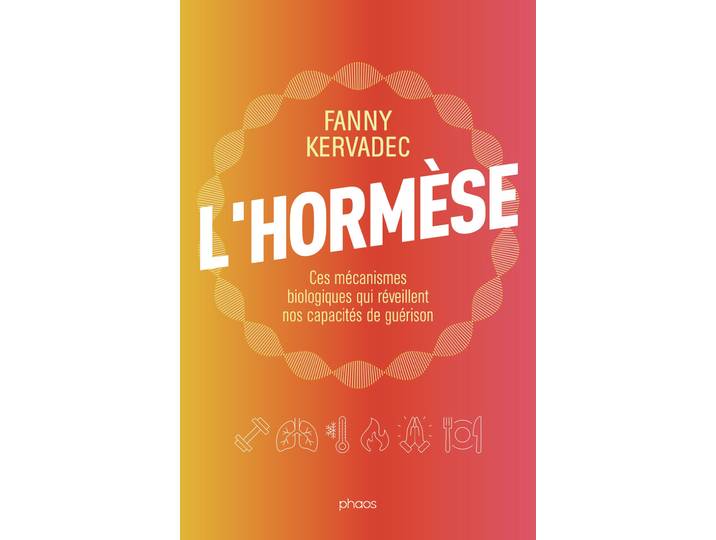 L'hormèse - Ces mécanismes biologiques qui réveillent nos capacités de guérison (Broché)