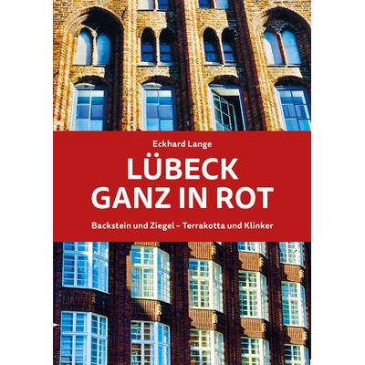 Lübeck ganz in Rot, Taschenbuch von Eckhard Lange, Schmidt-Römhild, 978-3-7950-5273-7