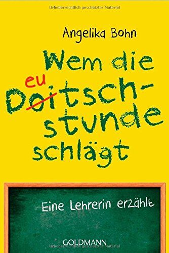 Angelika Bohn - Wem die Deutschstunde schlägt: Eine Lehrerin erzählt - Preis vom 09.10.2026 07:28:09 h