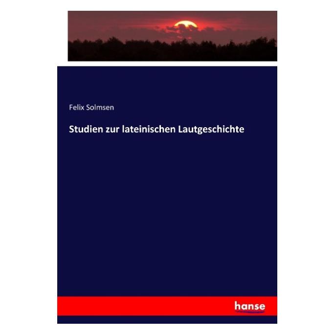 Hansebooks Studien zur lateinischen Lautgeschichte (Deutsch, Softcover, Felix Solmsen) (55871333)