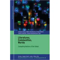 Literatures, Communities, Worlds, Fachbücher von Dustin Breitenwischer, Frank Kelleter, Samira Spatzek, Miltos Pechlivanos, Chunjie Zhang