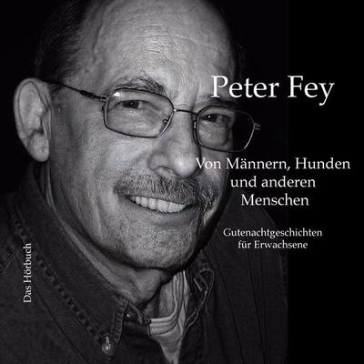 Von Männern, Hunden und anderen Menschen - Peter Fey, Audio, 9783689831400