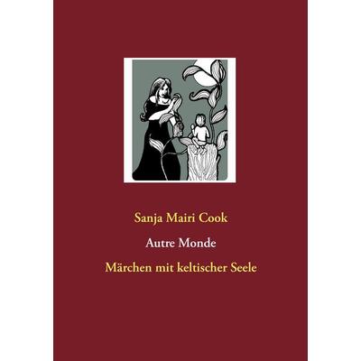 Autre Monde, Taschenbuch von Sanja Mairi Cook, BoD – Books on Demand, 978-3-8482-1311-5
