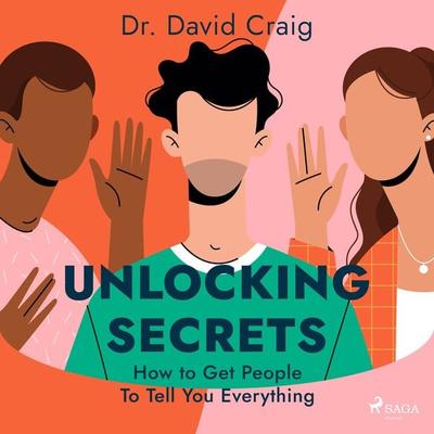 Unlocking Secrets: How to Get People To Tell You Everything - David Craig, Audio, 9788728276792