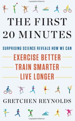 Gretchen Reynolds - The First 20 Minutes: Surprising Science Reveals How We Can: Exercise Better, Train Smarter, Live Longer - Preis vom 30.09.2026 09:01:18 h