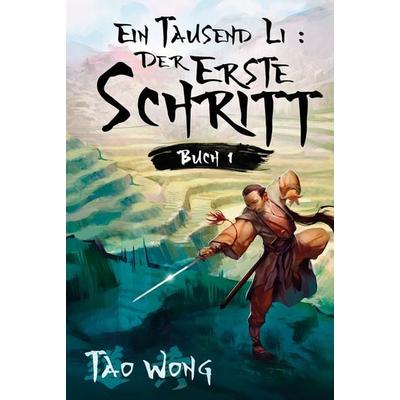 Ein Tausend Li Der erste Schritt, Gebundene Ausgabe von Tao Wong, Tolino media, 978-3-7546-7406-2