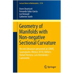 Geometry of Manifolds with Non-negative Sectional Curvature, Fachbücher von Gregor Weingart, Catherine Searle, Fernando Galaz Garcia, Wolfgang Ziller, Lee Kennard, Owen Dearricott, Lee et al Kennard, Fernando Galaz-Garca