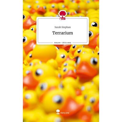 Terrarium. Life is a Story - story.one, Gebundene Ausgabe von Sarah Stephan, Storylution, 978-3-7115-5619-6