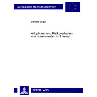 Adoptions- und Risikoverhalten von Konsumenten im Internet, Taschenbuch von Daniela Engel, Peter Lang GmbH, Internationaler Verlag der Wissenschaften,