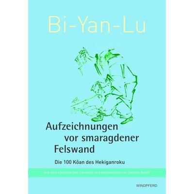 Bi-Yan-Lu Aufzeichnungen vor smaragdener Felswand, Paperback von Dietrich Roloff, Bacopa, 978-3-99114-070-2