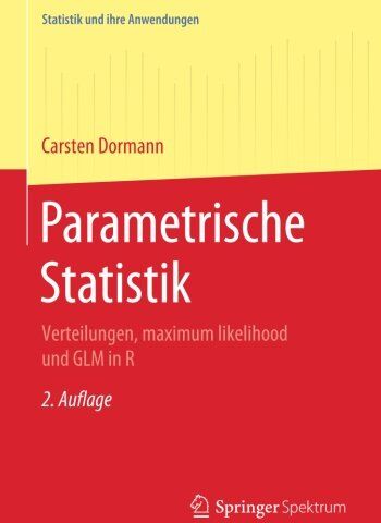 Dormann, Carsten F. - Parametrische Statistik: Verteilungen, maximum likelihood und GLM in R (Statistik und ihre Anwendungen) - Preis vom 30.09.2026 09:01:18 h