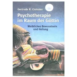 Psychotherapie im Raum der Göttin, Fachbücher von Gertrude R Croissier