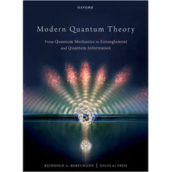 Modern Quantum Theory, Fachbücher von Reinhold Bertlmann, Nicolai Friis