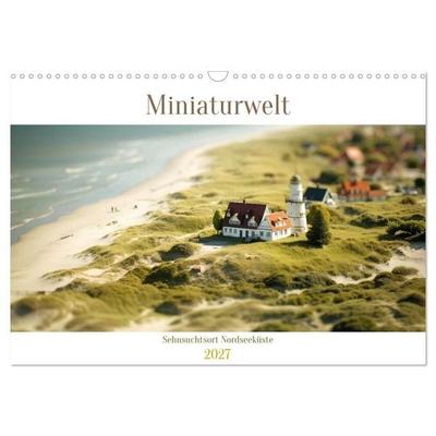 Miniaturwelt - Sehnsuchtsort Nordseeküste (Wandkalender 2027 DIN A3 quer), CALVENDO Monatskalender