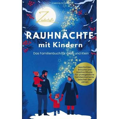 Zauberhafte Rauhnächte mit Kindern | Das Familienbuch für Groß und Klein, Taschenbuch von Carolin Schwab, Kalia Verlag, 978-94-038-5213-3