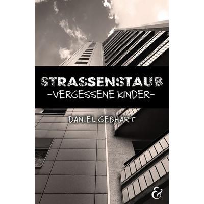 Strassenstaub: Vergessene Kinder – Daniel Gebhart – Roman, Taschenbuch von Gebhart Daniel, Krapp & Gutknecht Verlag, 978-3-96323-334-0